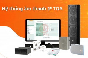 Giới thiệu chi tiết hệ thống âm thanh IP TOA hiệu suất cực cao